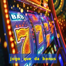 jogo que da bonus ao se cadastrar