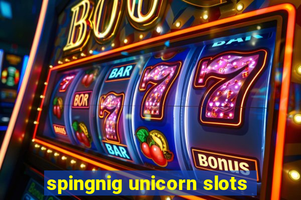 spingnig unicorn slots