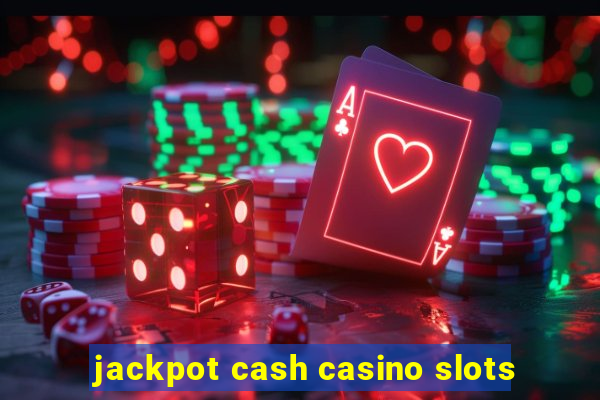 jackpot cash casino slots