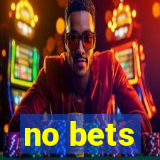 no bets