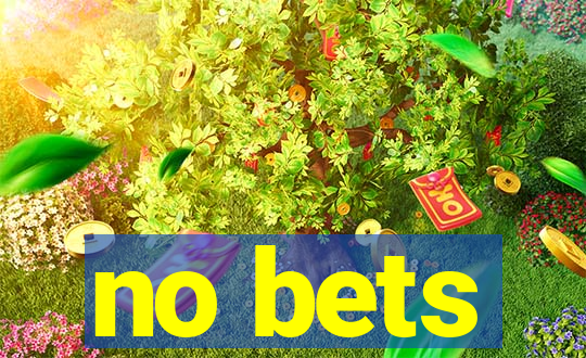 no bets