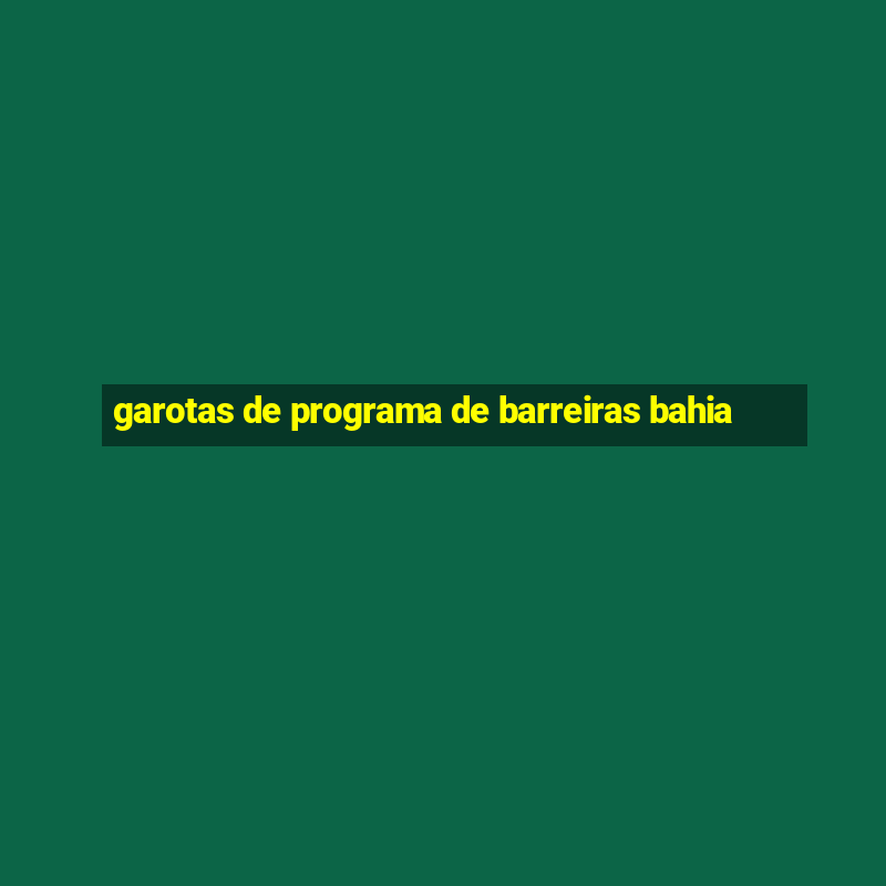 garotas de programa de barreiras bahia