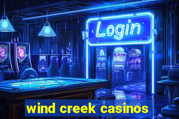 wind creek casinos