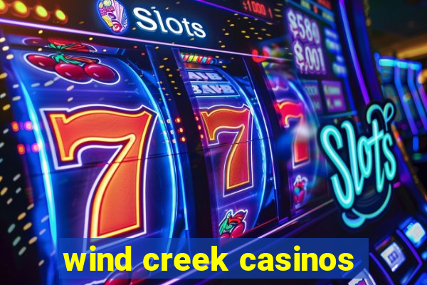 wind creek casinos