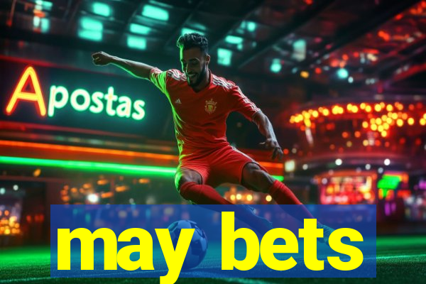 may bets