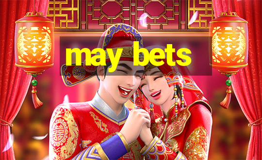 may bets