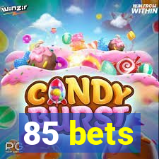 85 bets