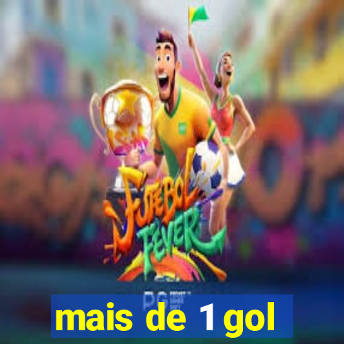 mais de 1 gol