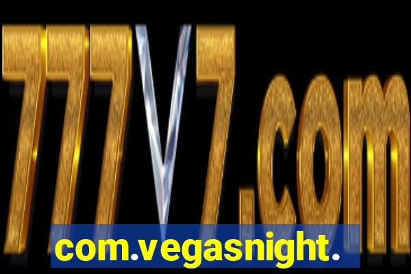 com.vegasnight.slotscasino