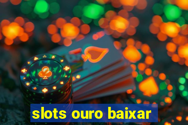 slots ouro baixar