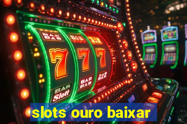 slots ouro baixar