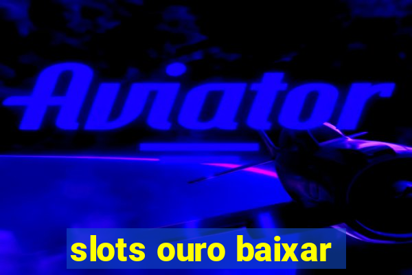 slots ouro baixar