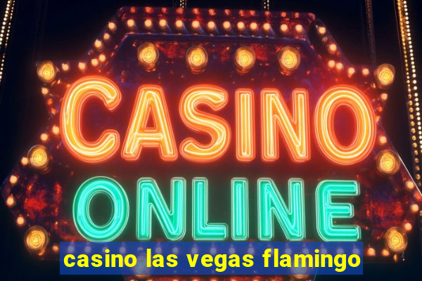 casino las vegas flamingo