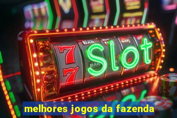 melhores jogos da fazenda