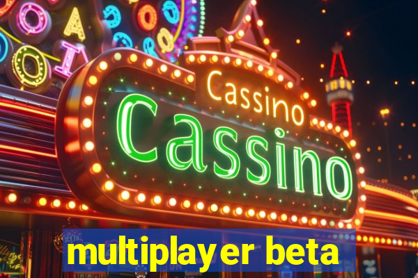 multiplayer beta