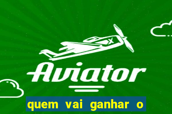 quem vai ganhar o jogo hj