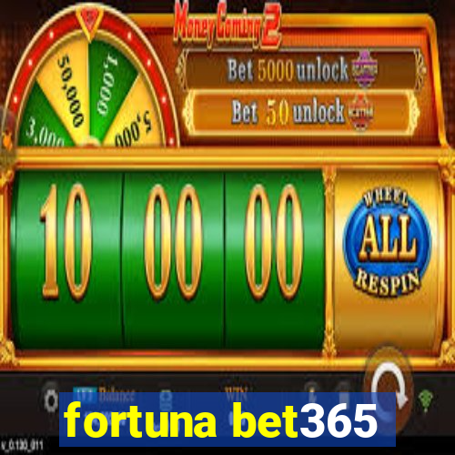 fortuna bet365