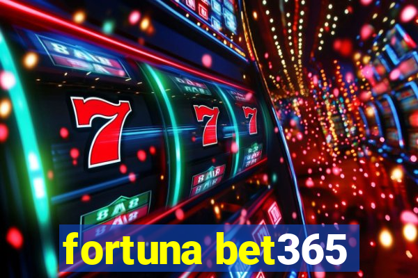 fortuna bet365