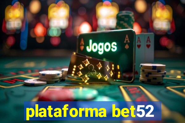 plataforma bet52