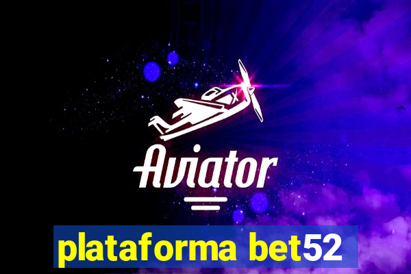 plataforma bet52