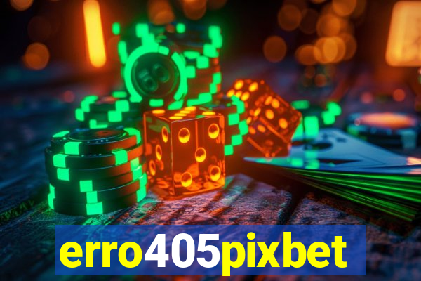 erro405pixbet