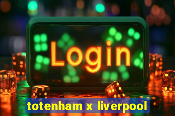 totenham x liverpool