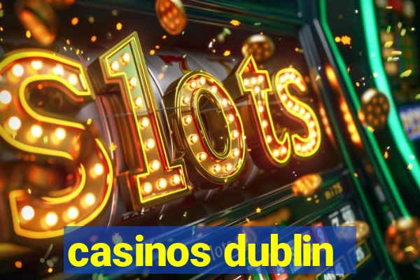 casinos dublin