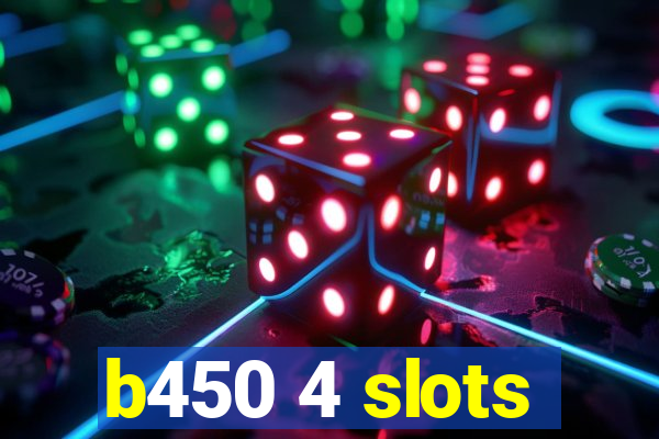 b450 4 slots