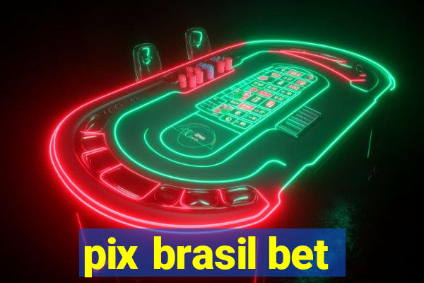 pix brasil bet