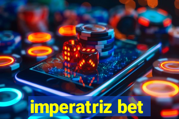 imperatriz bet