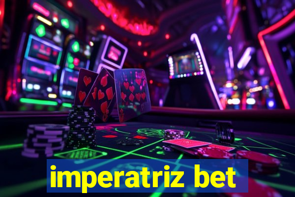 imperatriz bet