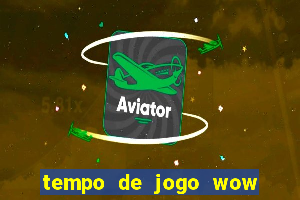 tempo de jogo wow 30 dias