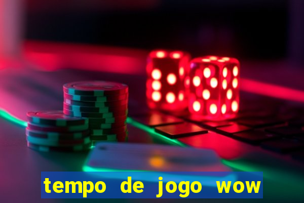 tempo de jogo wow 30 dias