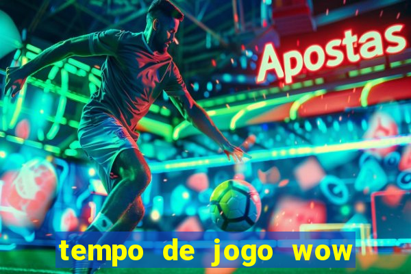 tempo de jogo wow 30 dias