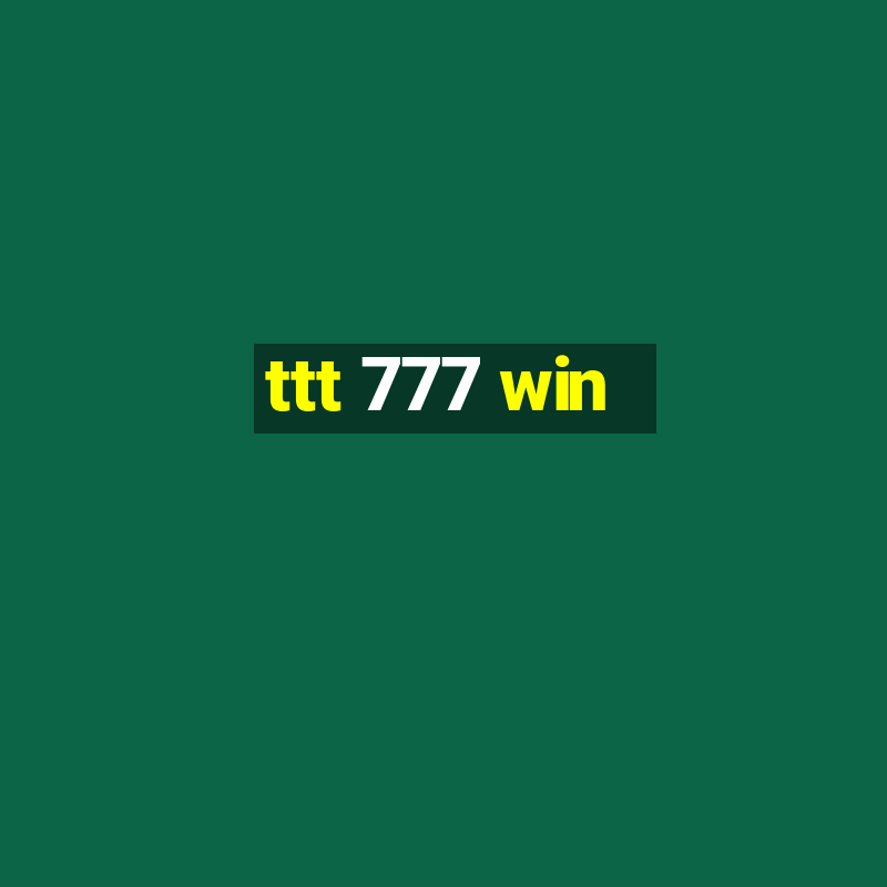 ttt 777 win