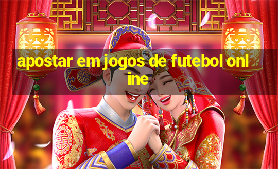 apostar em jogos de futebol online