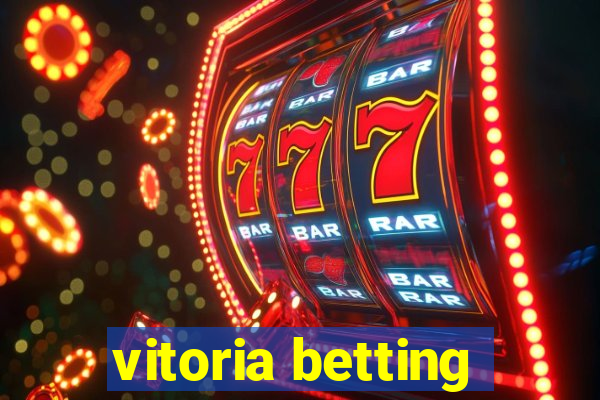 vitoria betting