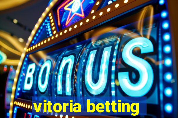 vitoria betting