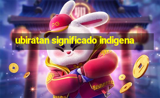 ubiratan significado indigena