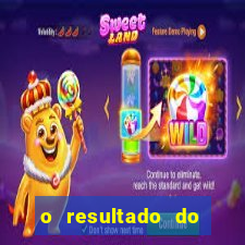 o resultado do jogo do tigre