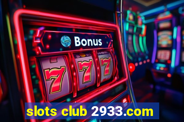 slots club 2933.com