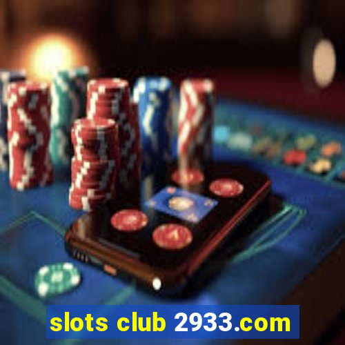 slots club 2933.com