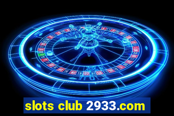 slots club 2933.com