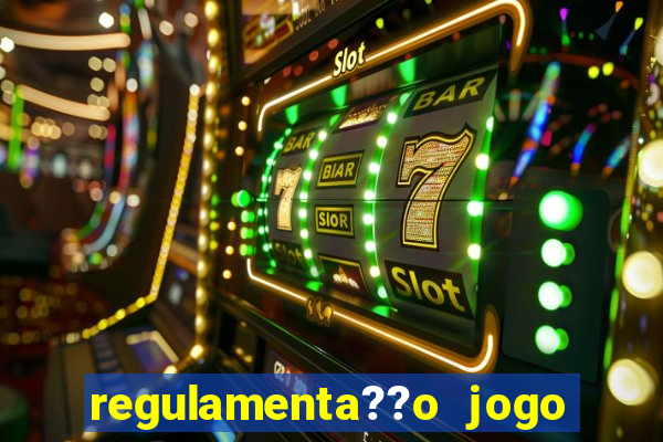 regulamenta??o jogo do tigrinho