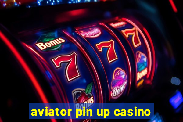 aviator pin up casino