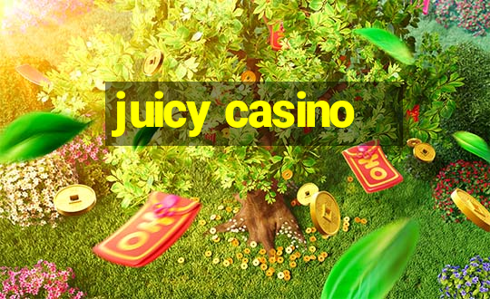 juicy casino