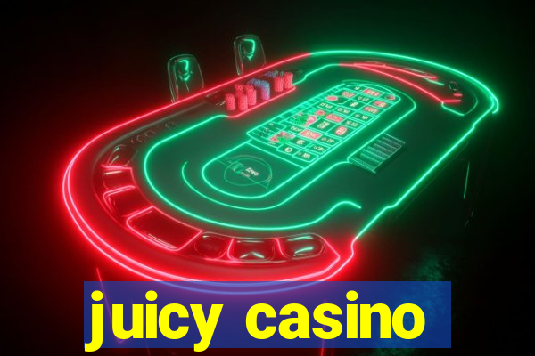 juicy casino