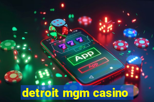 detroit mgm casino