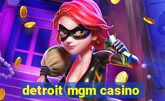 detroit mgm casino