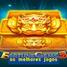 os melhores jogos on line